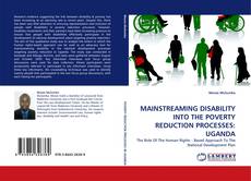 Bookcover of MAINSTREAMING DISABILITY INTO THE POVERTY REDUCTION PROCESSES: UGANDA