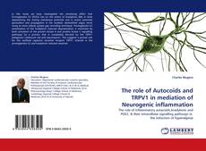 Copertina di The role of Autocoids and TRPV1 in mediation of Neurogenic inflammation