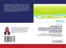 Couverture de ANATOMY OF PARTICIPATORY APPROACH IN PROJECT PLANNING AND DEVELOPMENT