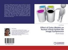 Bookcover of Effect of Color Models on Human Visual System for Image Compression