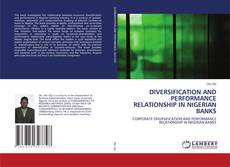 Bookcover of DIVERSIFICATION AND PERFORMANCE RELATIONSHIP IN NIGERIAN BANKS