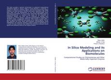 Bookcover of In Silico Modeling and its Applications on Biomolecules