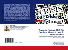 Capa do livro de Scenario Planning 2020 for Southern African economic empowerment: 