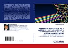 Capa do livro de ASSESSING RESILIENCE AS A PARTICULAR CASE OF SUPPLY CHAIN MANAGEMENT 