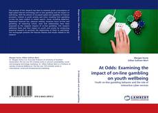 Bookcover of At Odds: Examining the impact of on-line gambling on youth wellbeing