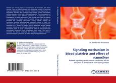 Signaling mechanism in blood platelets and effect of nanosilver kitap kapağı