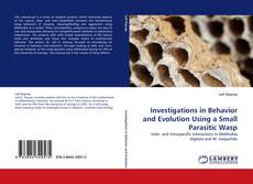 Investigations in Behavior and Evolution Using a Small Parasitic Wasp kitap kapağı