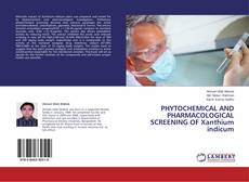 Buchcover von PHYTOCHEMICAL AND PHARMACOLOGICAL SCREENING OF Xanthium indicum