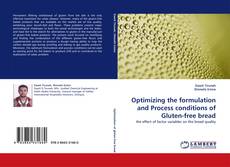 Portada del libro de Optimizing the formulation and Process conditions of Gluten-free bread