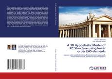 Bookcover of A 3D Hypoelastic Model of RC Structure using lower order EAS elements