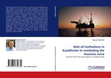 Capa do livro de Role of institutions in Kazakhstan in combating the resource curse 