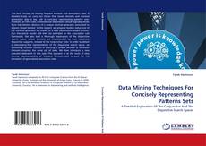 Bookcover of Data Mining Techniques For Concisely Representing Patterns Sets