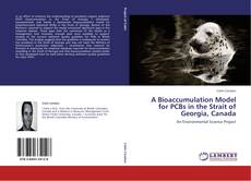 Bookcover of A Bioaccumulation Model for PCBs in the Strait of Georgia, Canada