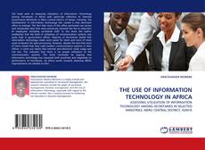 Bookcover of THE USE OF INFORMATION TECHNOLOGY IN AFRICA