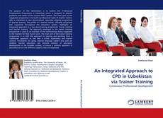 Copertina di An Integrated Approach to CPD in Uzbekistan  via Trainer Training