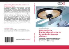 Capa do livro de Utilidad de la Radiopelvimetría en la toma de decisiones clínicas 