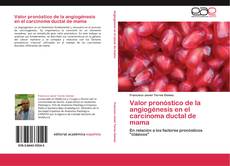 Buchcover von Valor pronóstico de la angiogénesis en el carcinoma ductal de mama