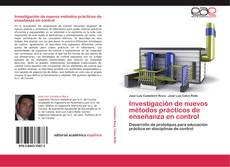 Bookcover of Investigación de nuevos métodos prácticos de enseñanza en control
