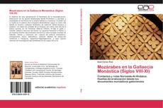 Mozárabes en la Gallaecia Monástica (Siglos VIII-XI) kitap kapağı