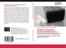 Bookcover of Modelo Integrador contextualizado de la dinámica interdisciplinar