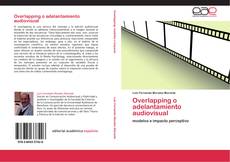 Capa do livro de Overlapping o adelantamiento audiovisual 
