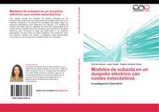 Bookcover of Modelos de subasta en un duopolio eléctrico con costes estocásticos