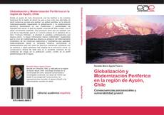 Bookcover of Globalización y Modernización Periférica en la región de Aysén, Chile