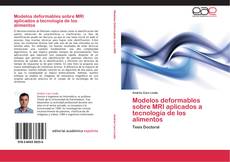 Bookcover of Modelos deformables sobre MRI aplicados a tecnología de los alimentos