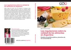 Bookcover of Las regulaciones sobre la calidad de los alimentos en Argentina