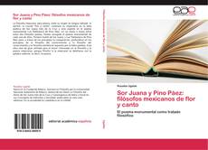 Couverture de Sor Juana y Pino Páez: filósofos mexicanos de flor y canto