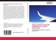 Bookcover of Vigas de tipo laminado sometidas a cargas impulsivas