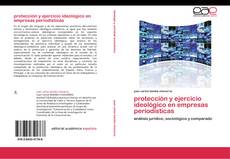 Buchcover von Protección y ejercicio ideológico en empresas periodísticas