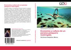 Bookcover of Economía y cultura de un paraiso pesquero restringido.