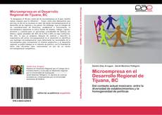 Обложка Microempresa en el Desarrollo Regional de Tijuana, BC