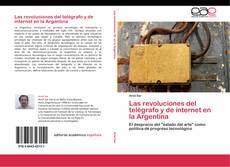 Portada del libro de Las revoluciones del telégrafo y de internet en la Argentina