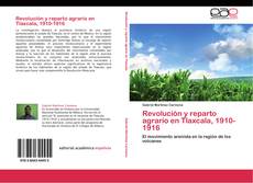 Couverture de Revolución y reparto agrario en Tlaxcala, 1910-1916