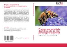Bookcover of Proceso que permita la deshidratación de miel para mejorar la calidad