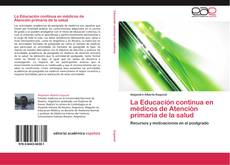 Bookcover of La Educación continua en médicos de Atención primaria de la salud