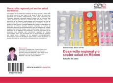 Bookcover of Desarrollo regional y el sector salud en México
