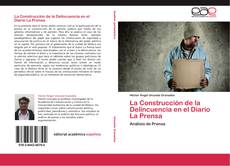 Bookcover of La Construcción de la Delincuencia en el Diario La Prensa