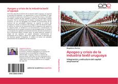 Buchcover von Apogeo y crisis de la industria textil uruguaya
