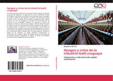 Capa do livro de Apogeo y crisis de la industria textil uruguaya 