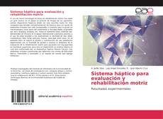 Buchcover von Sistema háptico para evaluación y rehabilitación motriz