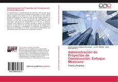 Bookcover of Administración de Proyectos de Construcción: Enfoque Mexicano