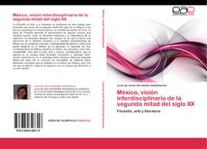 Обложка México, visión interdisciplinaria de la segunda mitad del siglo XX