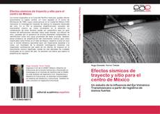 Bookcover of Efectos sísmicos de trayecto y sitio para el centro de México