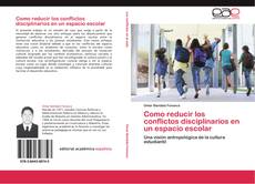 Buchcover von Como reducir los conflictos disciplinarios en un espacio escolar
