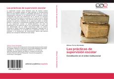 Bookcover of Las prácticas de supervisión escolar