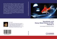 Capa do livro de Xenobiotic and  Heavy Metal Stress in Fish:  Volume 2 