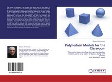 Polyhedron Models for the Classroom kitap kapağı
